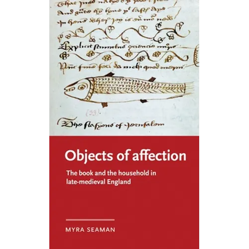 Objects of Affection: The Book and the Household in Late Medieval England - Paperback