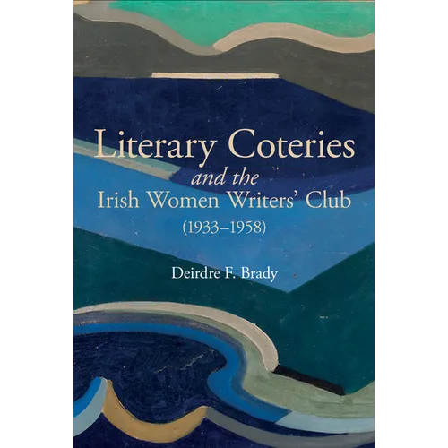Literary Coteries and the Irish Women Writers' Club (1933-1958) - Paperback