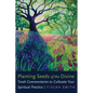 Planting Seeds of the Divine: Torah Commentaries to Cultivate Your Spiritual Practice - Paperback