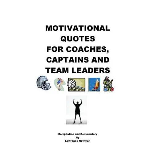 Motivational Quotes For Coaches, Captains and Team Leaders - Paperback