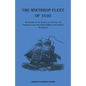 The Winthrop Fleet of 1630: An Account of the Vessels, the Voyage, the Passengers and Their English Homes from Original Authorities - Paperback
