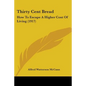 Thirty Cent Bread: How To Escape A Higher Cost Of Living (1917) - Paperback