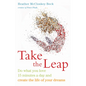 Take the Leap: Do What You Love 15 Minutes a Day and Create the Life of Your Dreams (Experience Daily Joy) - Paperback