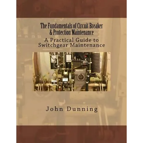 The Fundamentals of Circuit Breaker & Protection Maintenance - Paperback