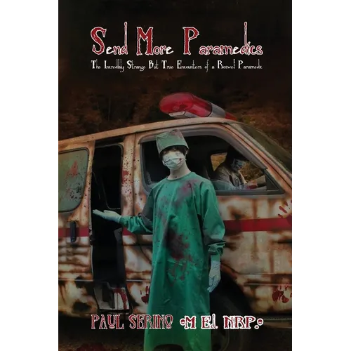 Send More Paramedics: The Incredibly Strange, But True Encounters of a Roswell paramedic - Paperback