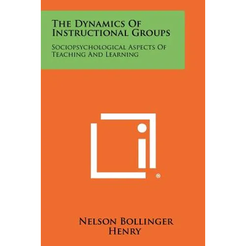 The Dynamics of Instructional Groups: Sociopsychological Aspects of Teaching and Learning - Paperback