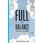 Full Life Balance: The Five Keys To the Kingdom: How To Live Better Every Day - Paperback