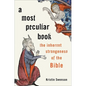 A Most Peculiar Book: The Inherent Strangeness of the Bible - Hardcover