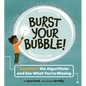 Burst Your Bubble!: Outsmart the Algorithms and See What You're Missing - Hardcover