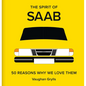 The Spirit of SAAB: 50 Reasons Why We Love Them - Hardcover