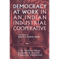 Democracy at Work in an Indian Industrial Cooperative - Paperback