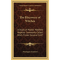 The Discovery of Witches: A Study of Master Matthew Hopkins Commonly Called Witch Finder General 1647 - Hardcover