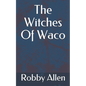 The Witches Of Waco - Paperback