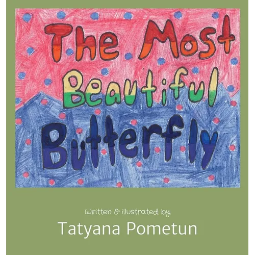 The Most Beautiful Butterfly: Written & illustrated by - Hardcover