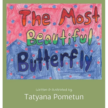 The Most Beautiful Butterfly: Written & illustrated by - Hardcover
