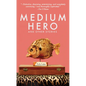 Medium Hero: And Other Stories - Hardcover