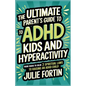 The Ultimate Parent's Guide to ADHD Kids and Hyperactivity - Paperback