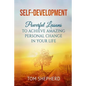 Self Development: Powerful Lessons to Achieve Amazing Personal Change in Your Life - Paperback