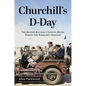 Churchill's D-Day: The British Bulldog's Fateful Hours During the Normandy Invasion - Hardcover