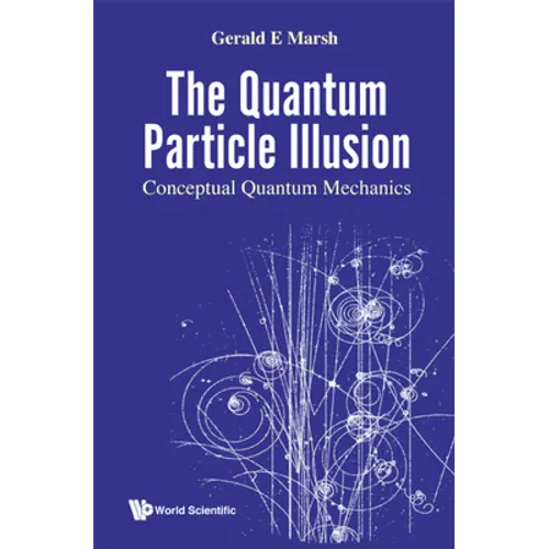 Quantum Particle Illusion, the - Conceptual Quantum Mechanics - Hardcover