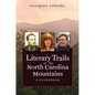 Literary Trails of the North Carolina Mountains: A Guidebook - Paperback