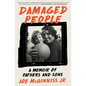 Damaged People: A Memoir of Fathers and Sons - Hardcover