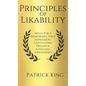 Principles of Likability: Skills for a Memorable First Impression, Captivating Presence, and Instant Friendships - Hardcover