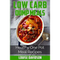 Low Carb Dump Meals: Easy Healthy One Pot Meal Recipes - Paperback