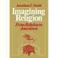 Imagining Religion: From Babylon to Jonestown - Paperback
