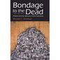 Bondage to the Dead - Paperback