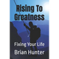 Rising To Greatness: Fixing Your Life - Paperback