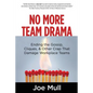 No More Team Drama: Ending the Gossip, Cliques, & Other Crap That Damage Workplace Teams - Paperback