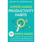 Supercharge Productivity Habits: 50+ Simple Hacks to Organize Your Tasks, Overcome Procrastination, Increase Efficiency and Work Smarter to Become a T - Hardcover