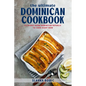 The Ultimate Dominican Cookbook: 111 Dishes From Dominican Republic To Cook Right Now - Paperback