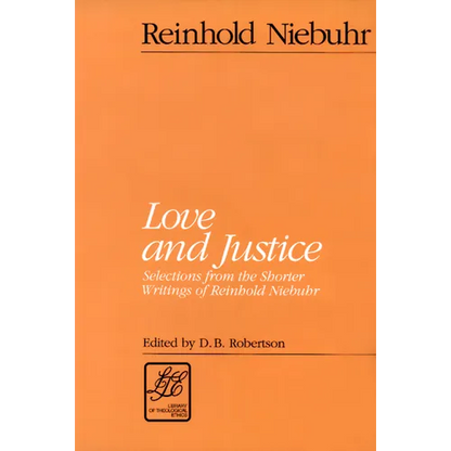 Love and Justice: Selections from the Shorter Writings of Reinhold Niebuhr - Paperback