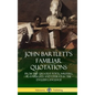 John Bartlett's Familiar Quotations: From the Greatest Poets, Writers, Playwrights and Literati in the English Language (Hardcover) - Hardcover