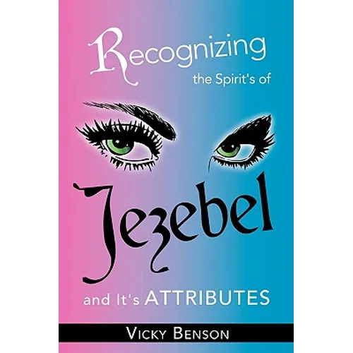 Recognizing the Spirit's of Jezebel and It's Attributes - Paperback