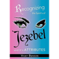 Recognizing the Spirit's of Jezebel and It's Attributes - Paperback