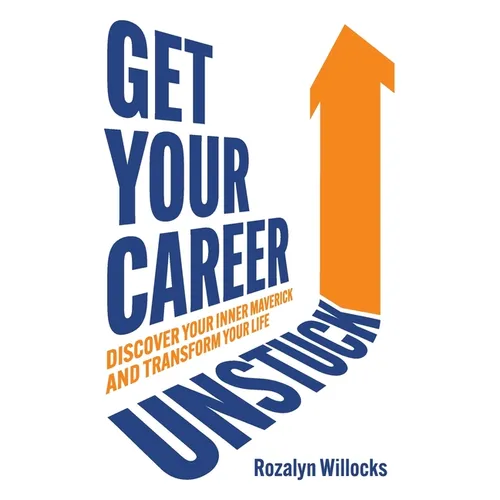 Get Your Career Unstuck: Discover your inner maverick and transform your life - Paperback