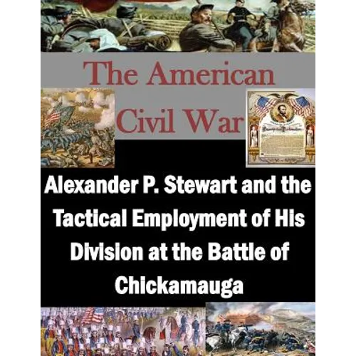 Alexander P. Stewart and the Tactical Employment of His Division at the Battle of Chickamauga - Paperback