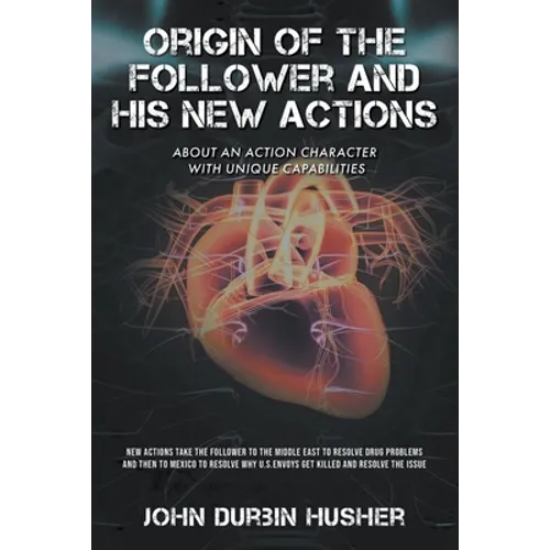 Origin of The Follower and His New Actions: About an Action Character with Unique Capabilities - Paperback
