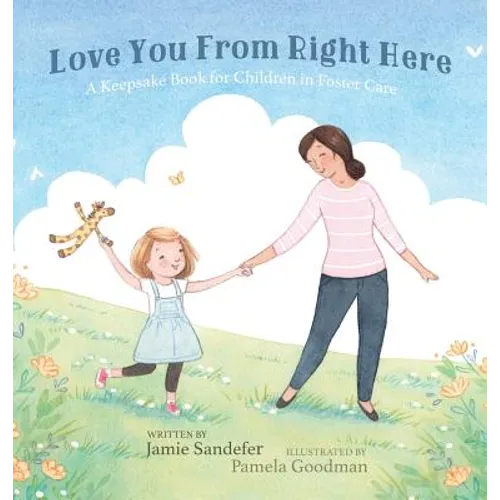 Love You From Right Here: A Keepsake Book for Children in Foster Care - Hardcover