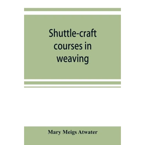 Shuttle-craft courses in weaving - Paperback