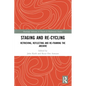Staging and Re-cycling: Retrieving, Reflecting and Re-framing the Archive - Paperback