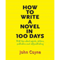 How to Write A Novel in 100 Days: With tips about agents, editors, publishers and self-publishing - Paperback