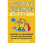 Creative, Not Famous Activity Book: An Interactive Idea Generator for Small Potatoes & Others Who Want to Get Their Ayuss in Gear: An Interactive Idea - Paperback
