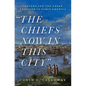 The Chiefs Now in This City: Indians and the Urban Frontier in Early America - Hardcover