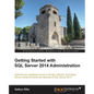 Getting Started with SQL Server 2014 Administration - Paperback