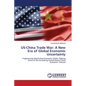 US-China Trade War: A New Era of Global Economic Uncertainty - Paperback
