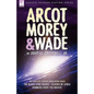 Arcot, Morey & Wade: the Complete, Classic Space Opera Series-The Black Star Passes, Islands of Space, Invaders from the Infinite - Paperback